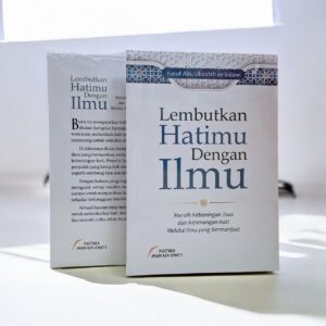 Lembutkan Hatimu dengan Ilmu