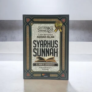 Syarhus Sunnah 1 Jam Memahami Aqidah Islam - Al-Imam Al-Barbahariy (Pustaka Imam Adz-Dzahabi)